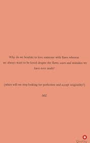 Imperfect Perfection Meaningful Quotes Relationship Quotes Want To Be Loved