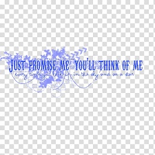 We've found 301 quotes for promises Textos S Just Promise Me You Ll Think Of Me Quote Transparent Background Png Clipart Hiclipart