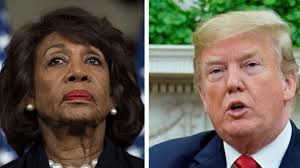 Trump to Democratic congresswoman Maxine Waters: 'Be careful'