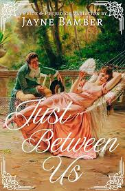 Just Between Us: A Pride & Prejudice Variation See more