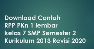 14 tahun 2019 dan hanyalah sebuah contoh atau referensi bapak dan ibu guru untuk mempermudah dalam penyusunan rpp dalam rangka melangkapi perangkat pembelajaran di tahun ini. Download Contoh Rpp Pkn 1 Lembar Kelas 7 Smp Semester 2 Kurikulum 2013 Revisi 2020 Beritapppk Com