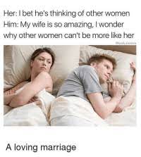 25 Best I Bet Hes Thinking Of Other Women Memes Other Women Memes Be More Like Memes More Like Memes