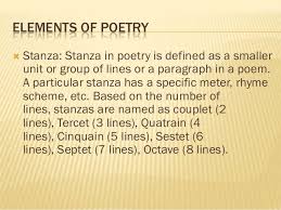 There are many kinds of stanza. Basic Elements Of Poetry