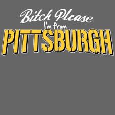 Funny story, i meant to ask the woman at the counter for 2 tickets to pittsburgh, but a slip of the tongue and i said 2 pickets to tittsburgh and she socked me one! Bitch Please Im From Pittsburgh Mens T Shirt Burgh Teez