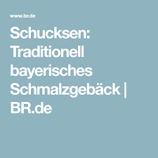 Zwischen Spessart Und Karwendel Schucksen Traditionell Bayerisches Schmalzgeback Br De Schmalzgeback Geback Traditionell