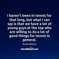 The world's no.1 tennis player is extremely sorry for potentially spreading the disease. Novak Djokovic Quotes Idlehearts