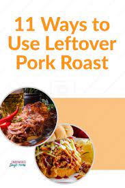 If you want to cut down on how much you. How To Use Leftover Pork Roast Leftover Pork Recipes Leftover Pork Loin Recipes Pork Loin Recipes