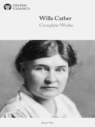 Delphi Complete Works of Willa Cather (Illustrated) by Willa Cather (Ebook) 