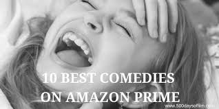 Here are the best comedies to stream on. 10 Best Comedies On Amazon Prime 500 Days Of Film