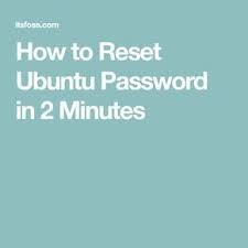 Easily Reset Forgotten In Password Ubuntu Linux With Video Admin Password Passwords Reset