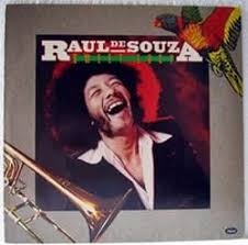 Raul de souza (born august 23, 1934, in rio de janeiro, brazil), also known as raulzinho, is a trombonist who has recorded with sérgio mendes, flora purim, airto moreira, milton nascimento, sonny rollins, hermeto pascoal, cal tjader and the jazz/fusion band caldera. Raul De Souza Bigbankhank Schallplatten Shop