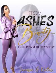 Amazon.com: From Ashes to Beauty: God Rewrote my story eBook : Waters,  Vanessa: Kindle Store