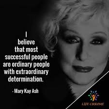 All sorts of tests have to be made. Mary Kay Ash Quotes Best 75 Famous People S Quotes Series