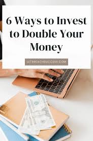For example, if you earn an 8 percent annual return, it will take about 9 years to double. Investing For The First Time 6 Ways To Double Your Money