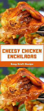 Cheesy Chicken Enchiladas Easy Kraft Recipes Cheesy Chicken Enchiladas Cheesy Chicken Spicy Recipes