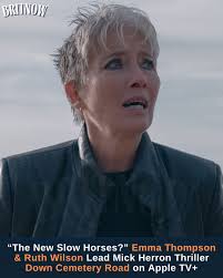 The New Slow Horses?” Emma Thompson & Ruth Wilson Lead Mick Herron Thriller  Down Cemetery Road