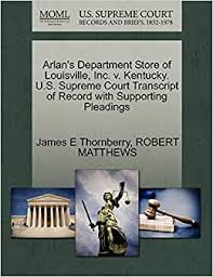 Find opening hours and closing hours from the department stores category in louisville, ky and other contact details such as address, phone number, website. Arlan S Department Store Of Louisville Inc V Kentucky U S Supreme Court Transcript Of Record With Supporting Pleadings Thornberry James E Matthews Robert 9781270472926 Amazon Com Books