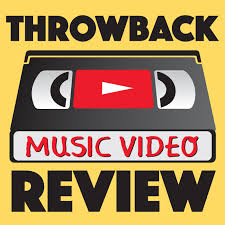 Throwback Music Video Review Podcast Listen Reviews
