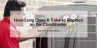 There's no denying that a central air conditioning installation will take longer if you're doing it yourself. How Long Does It Take To Replace An Air Conditioner Draft Control Heating Cooling