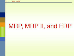 Ideally, it addresses operational planning in units, financial planning. Ppt Mrp Mrp Ii And Erp Powerpoint Presentation Free Download Id 3109841