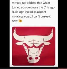 A mate just told me that when turned upside down, the chicago bulls logo looks like a robot violating a crab. A Mate Just Told Me That When Turned Upside Down The Chicago Bulls Logo Looks Like A Robot Violating A Crab I Can T Unsee It Now America S Best Pics And Videos