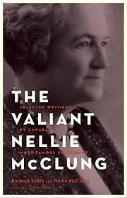 The Valiant Nellie McClung: Collected Columns by Canada's Most Famous  Suffragist