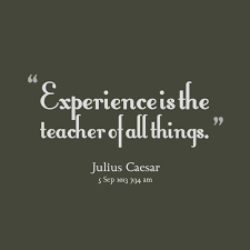 Experience Is The Teacher Of All Things Description From Quotesgram Com I Searched For Experience Quotes Journey Quotes Inspirational Life Experience Quotes