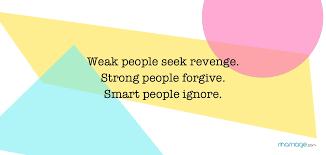 The weak just go along. Forgiveness Quotes Weak People Seek Revenge Strong People