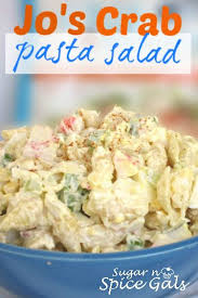 Jo S Crab Pasta Salad Sugar N Spice Gals Recipe Crab Pasta Crab Pasta Salad Pasta Salad Recipes