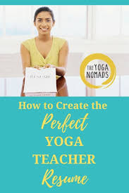 How To Create The Perfect Yoga Teacher Resume Yoga Teacher Resources Teacher Resume Yoga Teacher