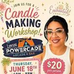 Candle Workshop @ Powercade