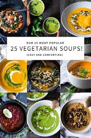 Our 25 Most Popular Vegetarian Soups Featuring Beautiful Fall And Winter Produce Healthy Easy And Delici In 2020 Vegetarian Soup Vegetarian Soup Recipes Soup Recipes
