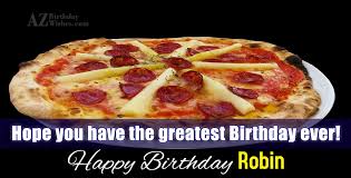 Maybe you would like to learn more about one of these? Happy Birthday Robin