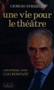 Une Vie pour le théâtre : entretiens avec Ugo Ronfani : Strehler, Giorgio,  1921-1997 : Free Download, Borrow, and Streaming : Internet Archive
