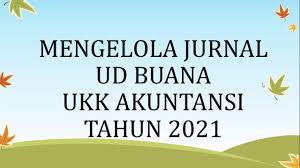 Kunci jawaban ukk ud buana. Jurnal Ud Buana Ukk 2021 Manual Youtube
