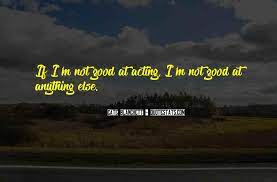 Top 82 Not Good At Anything Quotes Famous Quotes Sayings About Not Good At Anything