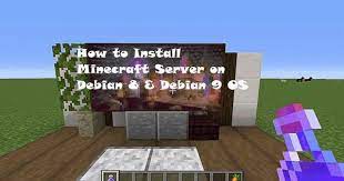 · 2.you must have a version . How To Install Minecraft Server On Debian 8 Debian 9 Os Installation Server Linux