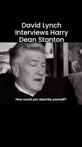 ., ., David Lynch and Harry Dean Stanton hanging out and having a laugh  about the existential nothingness of life... , Lynch: “How would you  describe yourself?”, Stanton: “As nothing. There is no ...