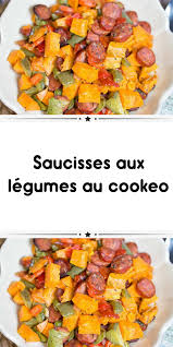 Saucisses Aux Legumes Au Cookeo Recette Legumes Cookeo Cookeo Recette Idee Recette Cookeo