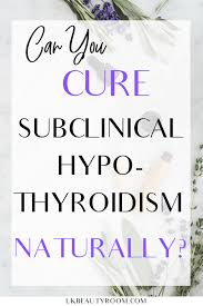 Correct Subclinical Hypothyroidism Naturally In 2020 Hypothyroidism Thyroid Symptoms Thyroid Treatment