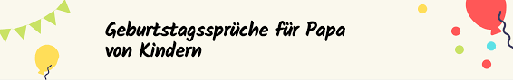 55 Geburtstagswunsche Die Dein Papa Zum Lachen U Weinen Bringen