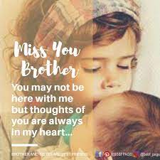 Brother, we have spent all our lives together, so i know you'd understand me for missing out on your big day. Missing You Brother Miss You Brother Quotes Brother Quotes Love My Brother Quotes