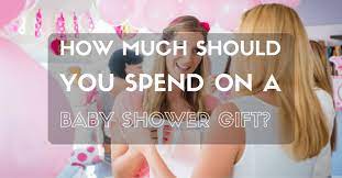 The most important thing is that you give what 4 ways to spend less without anyone noticing: How Much Should You Spend On A Baby Shower Gift