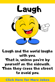 Jokes Funny Laugh And The World Laughs With You Good Jokes Jokes Dad Jokes