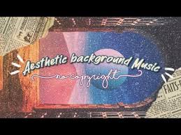 Aesthetic Chill Background Music No Copyright Youtube In 2020 Aesthetic Backgrounds Chill Music