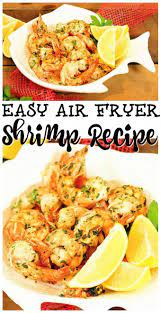 Garlic Parmesan Roasted Shrimp Recipe Air Fryer Recipes Healthy Air Fryer Recipes Vegetarian Air Fryer Dinner Recipes