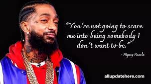  Nipsey Hussle Quotes About Love Life Money Friends Quotes Lovely Quote Inspirational Quotes