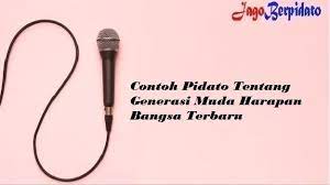 Contoh Pidato Tentang Generasi Muda Harapan Bangsa Terbaru Jago Berpidato Apa Yang Kamu Cari Ada Disini