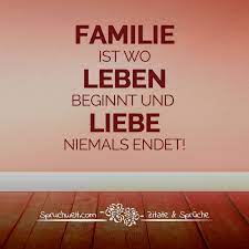 Familie Ist Wo Leben Beginnt Und Liebe Niemals Endet Spruche Uber Familie Zusammenhalt