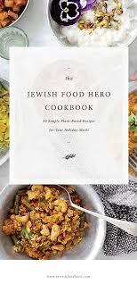 We would all benefit from eating less meat. 17 Delicious Plant Based Recipes Your Eyes Mouth And Gut Will Love This Passover Jewish Food Hero